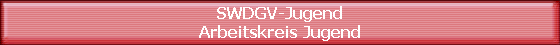 SWDGV-Jugend
Arbeitskreis Jugend