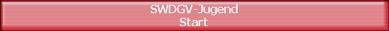 SWDGV-Jugend
Start